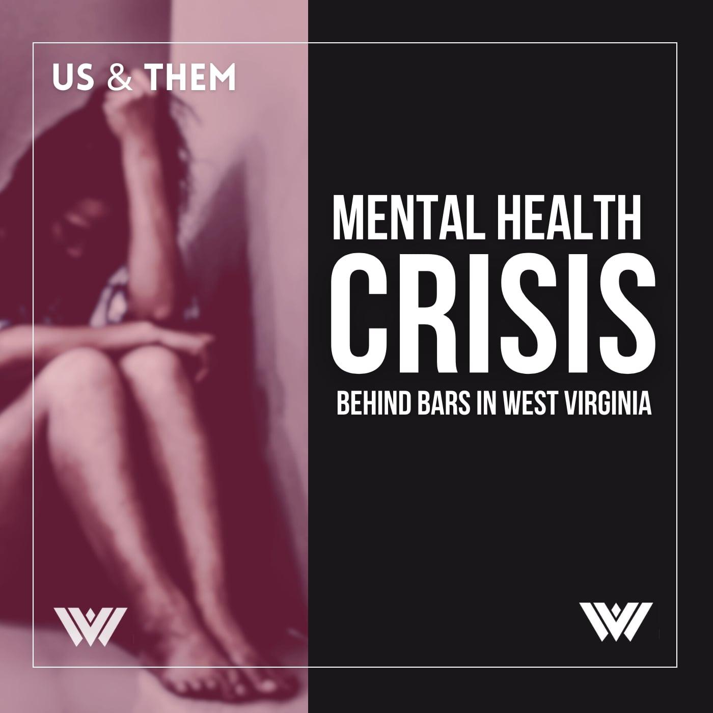 Thumbnail for "Us & Them Encore: Mental Health Crisis Behind Bars In West Virginia".