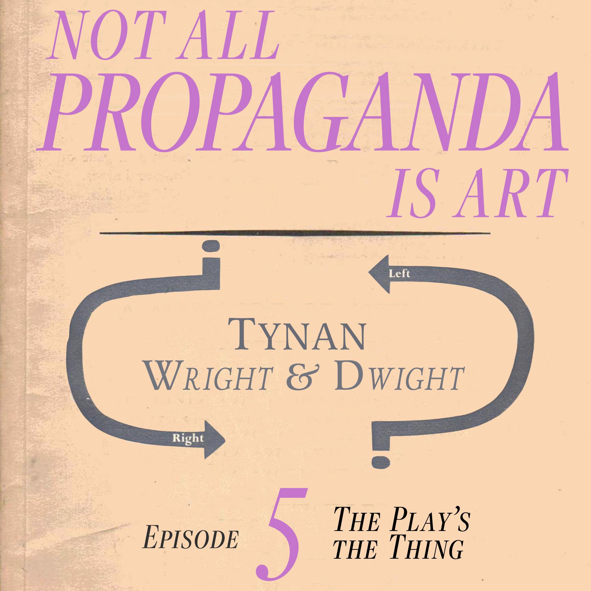 Thumbnail for "Not All Propaganda is Art 5: The Play's the Thing".