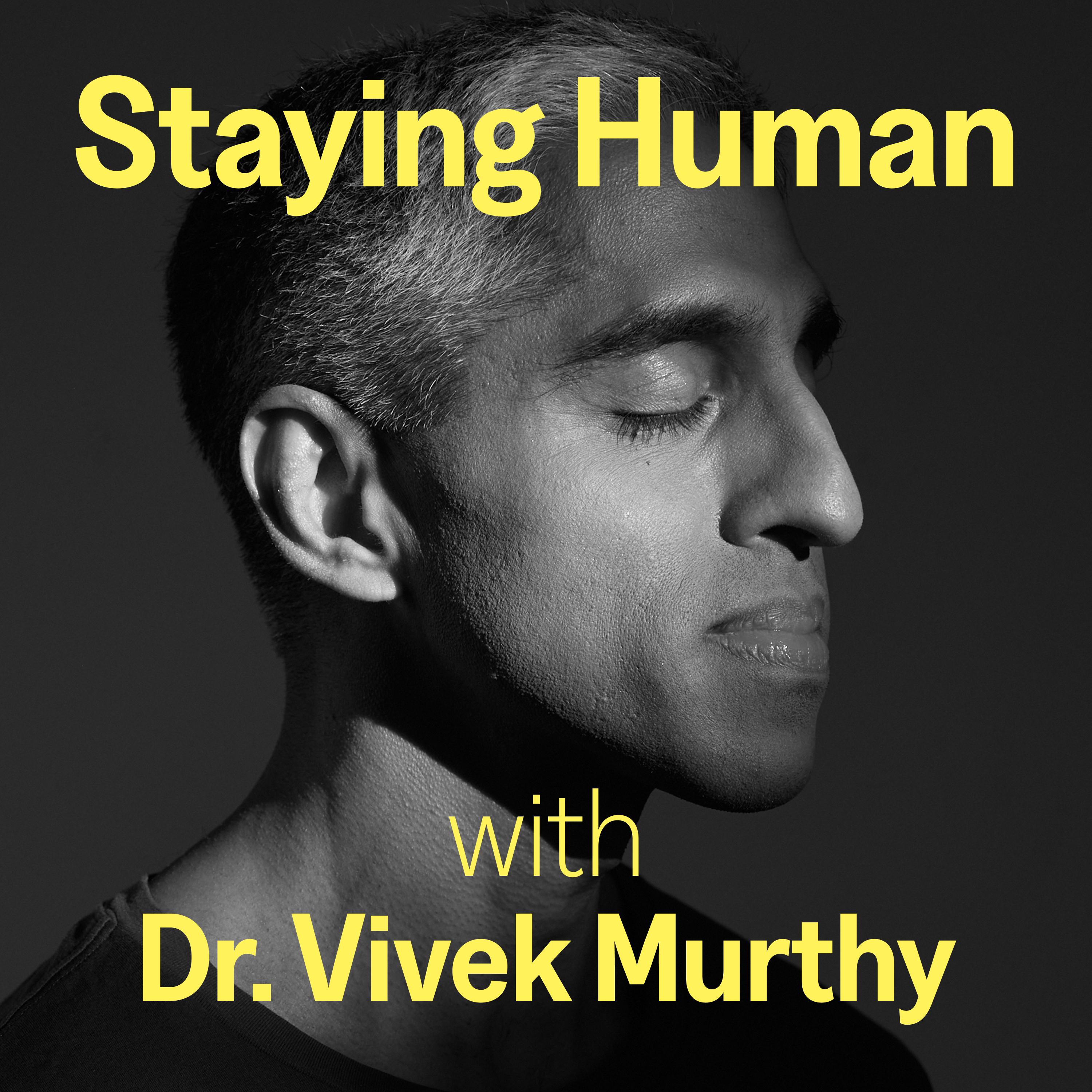 Thumbnail for "Announcing Staying Human with Dr. Vivek Murthy". Thumbnail for "Announcing Staying Human with Dr. Vivek Murthy".