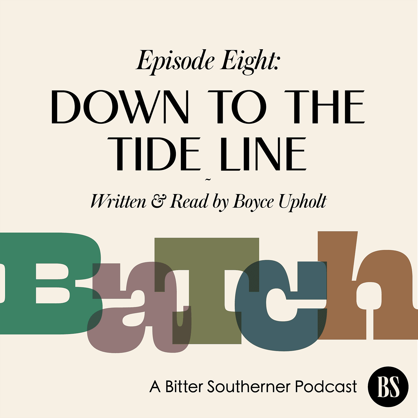 Thumbnail for "Ep 008 - Boyce Upholt : Down To The Tide Line". Thumbnail for "Ep 008 - Boyce Upholt : Down To The Tide Line".