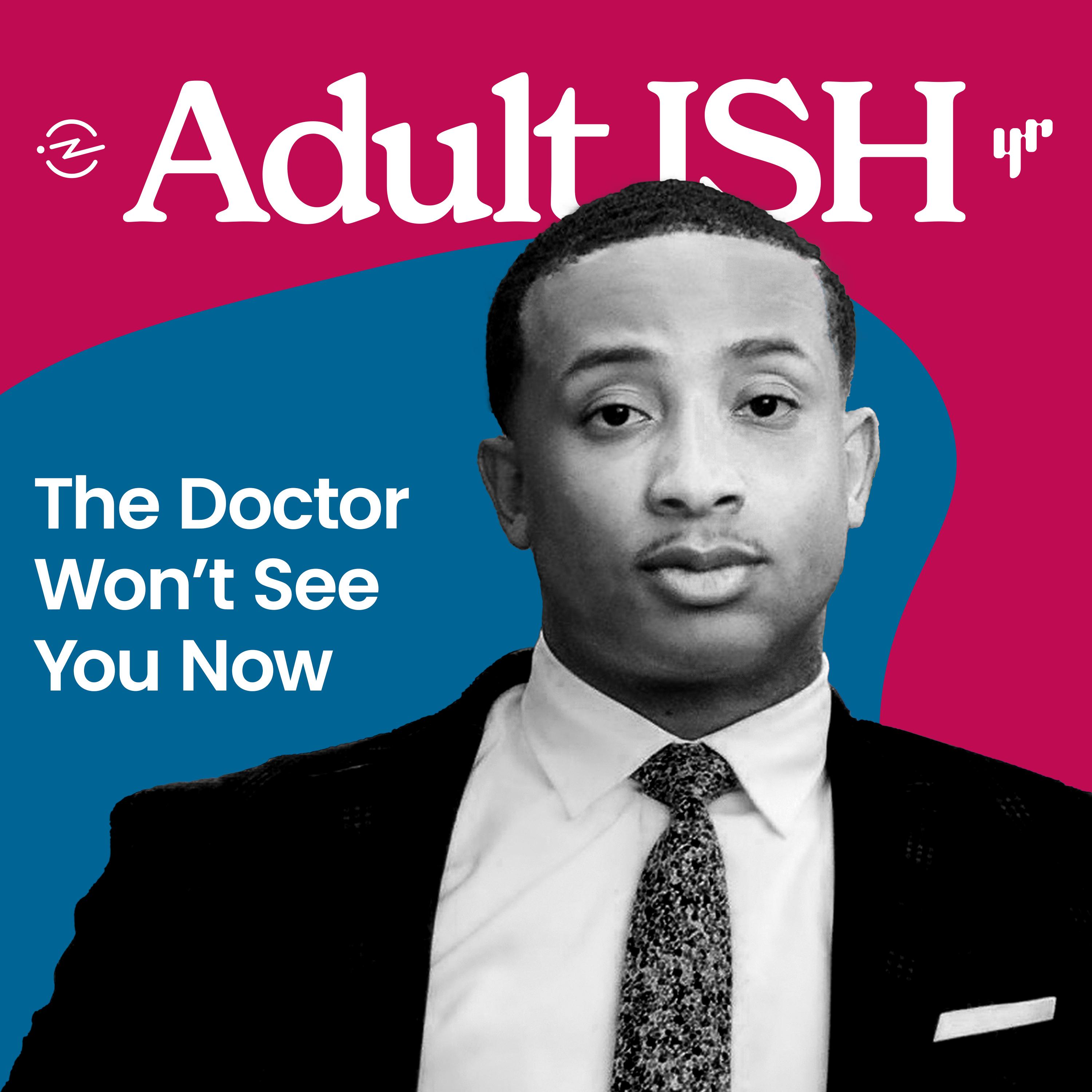 Thumbnail for "The Doctor Won’t See You Now". Thumbnail for "The Doctor Won’t See You Now".