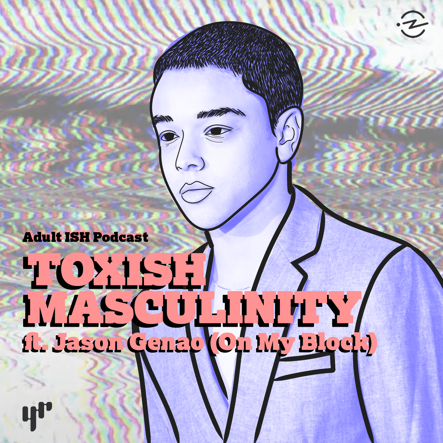 Thumbnail for "ToxISH Masculinity (ft. Jason Genao/Ruby from On My Block) ". Thumbnail for "ToxISH Masculinity (ft. Jason Genao/Ruby from On My Block) ".