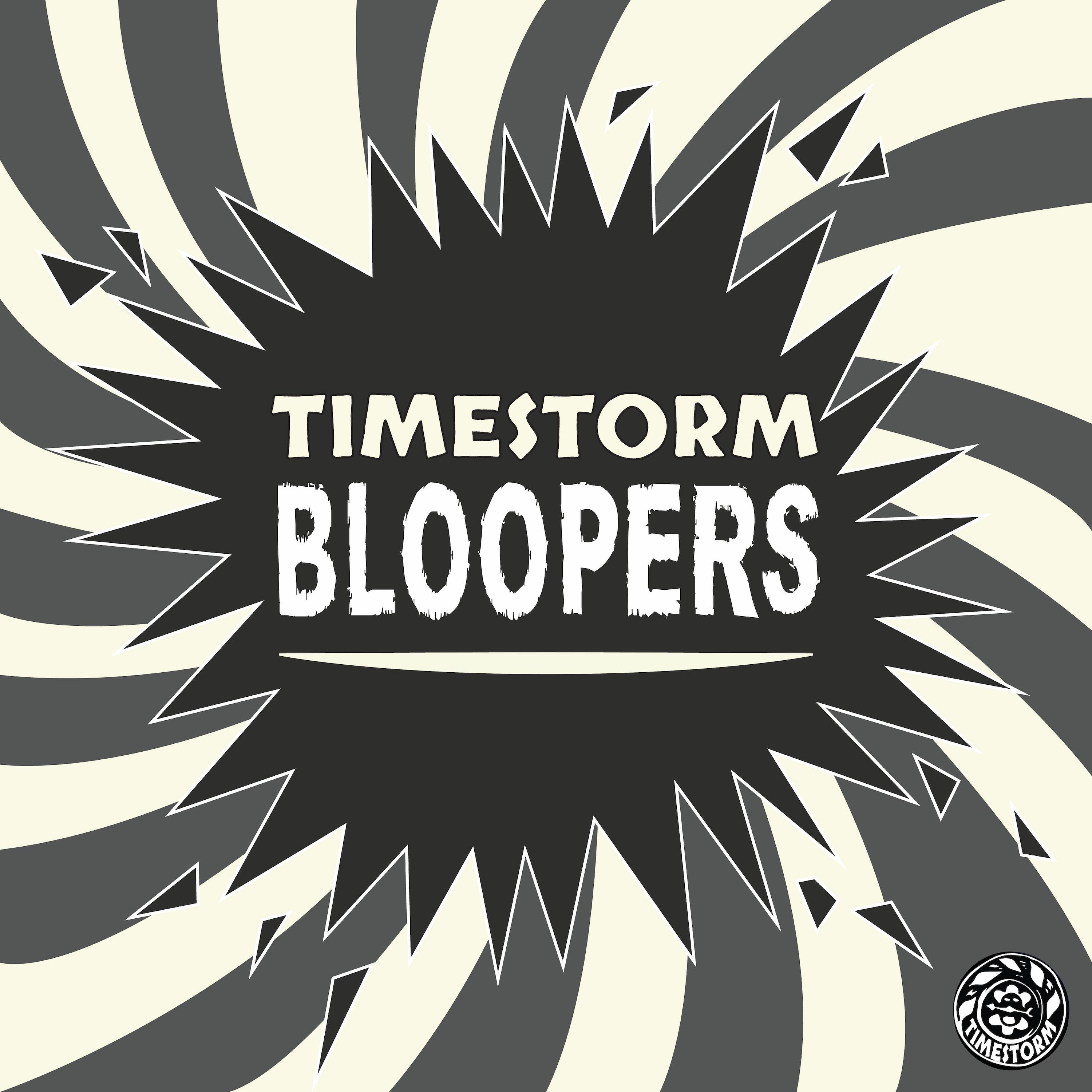 Thumbnail for "Bonus: Timestorm Bloopers". Thumbnail for "Bonus: Timestorm Bloopers".