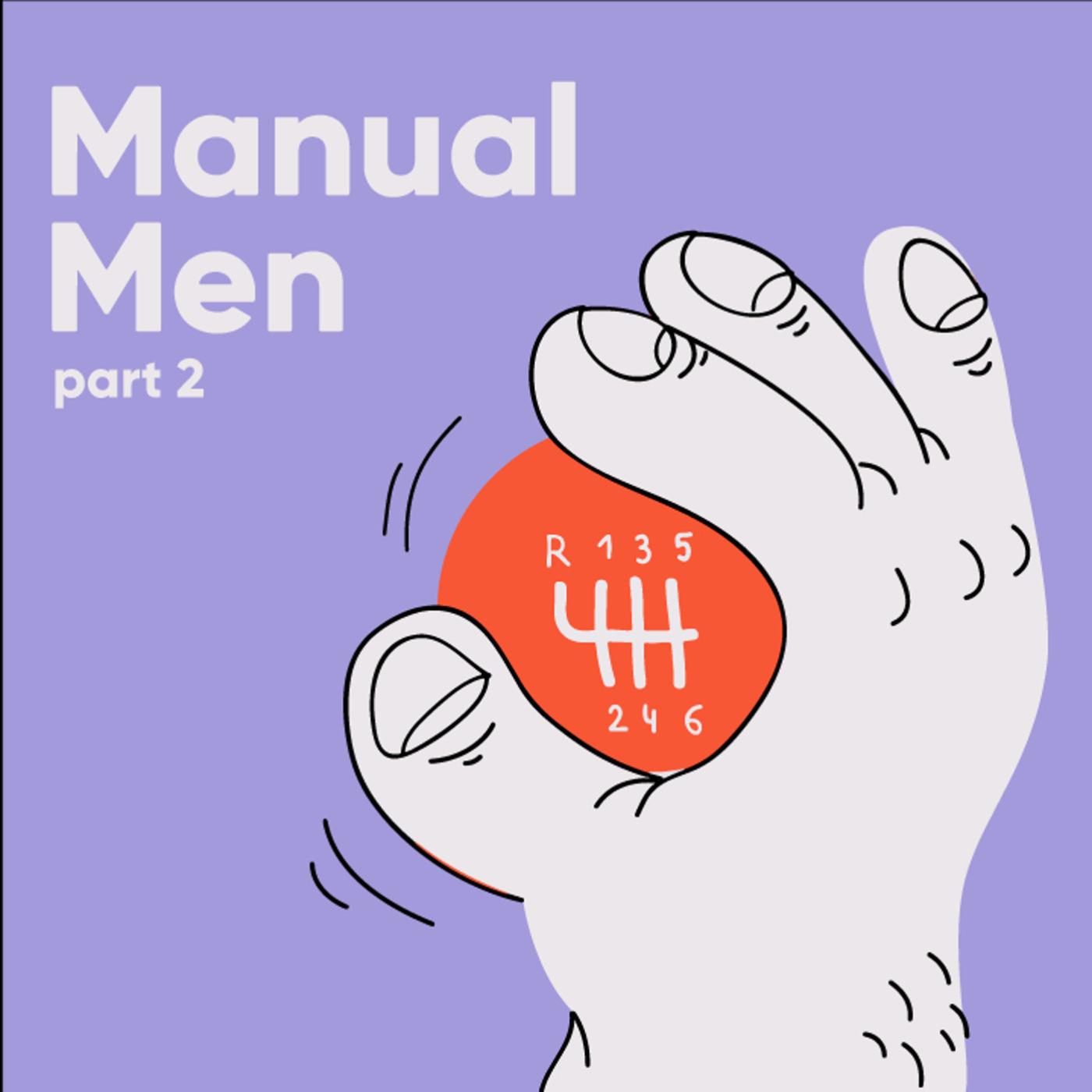 Thumbnail for "Manual Men Part 2". Thumbnail for "Manual Men Part 2".