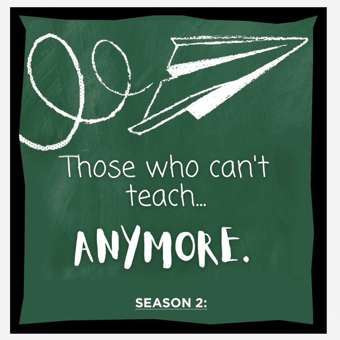 Thumbnail for "The Modern West presents Those Who Can't Teach Anymore Season 2". Thumbnail for "The Modern West presents Those Who Can't Teach Anymore Season 2".