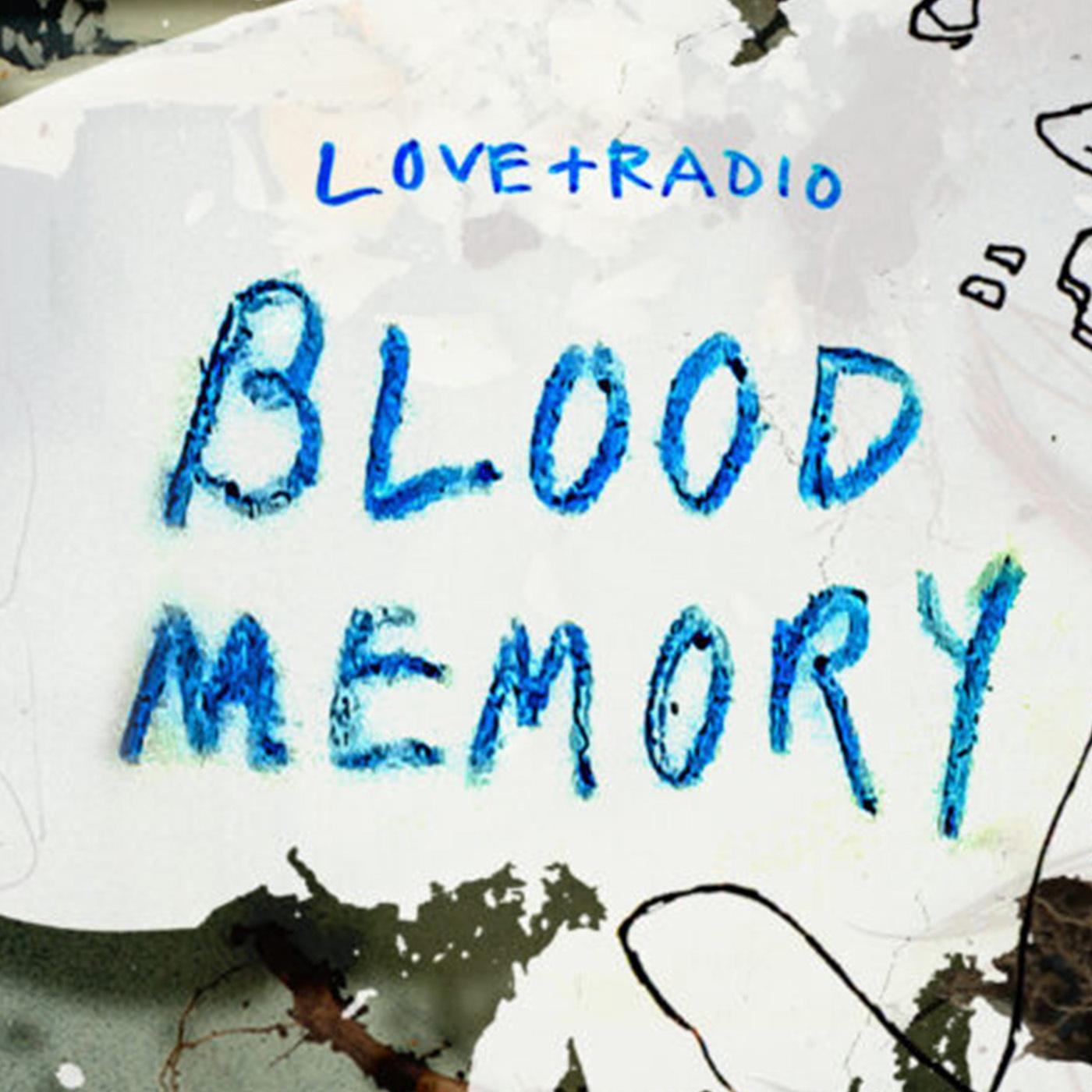 Thumbnail for "Blood Memory from Love and Radio". Thumbnail for "Blood Memory from Love and Radio".