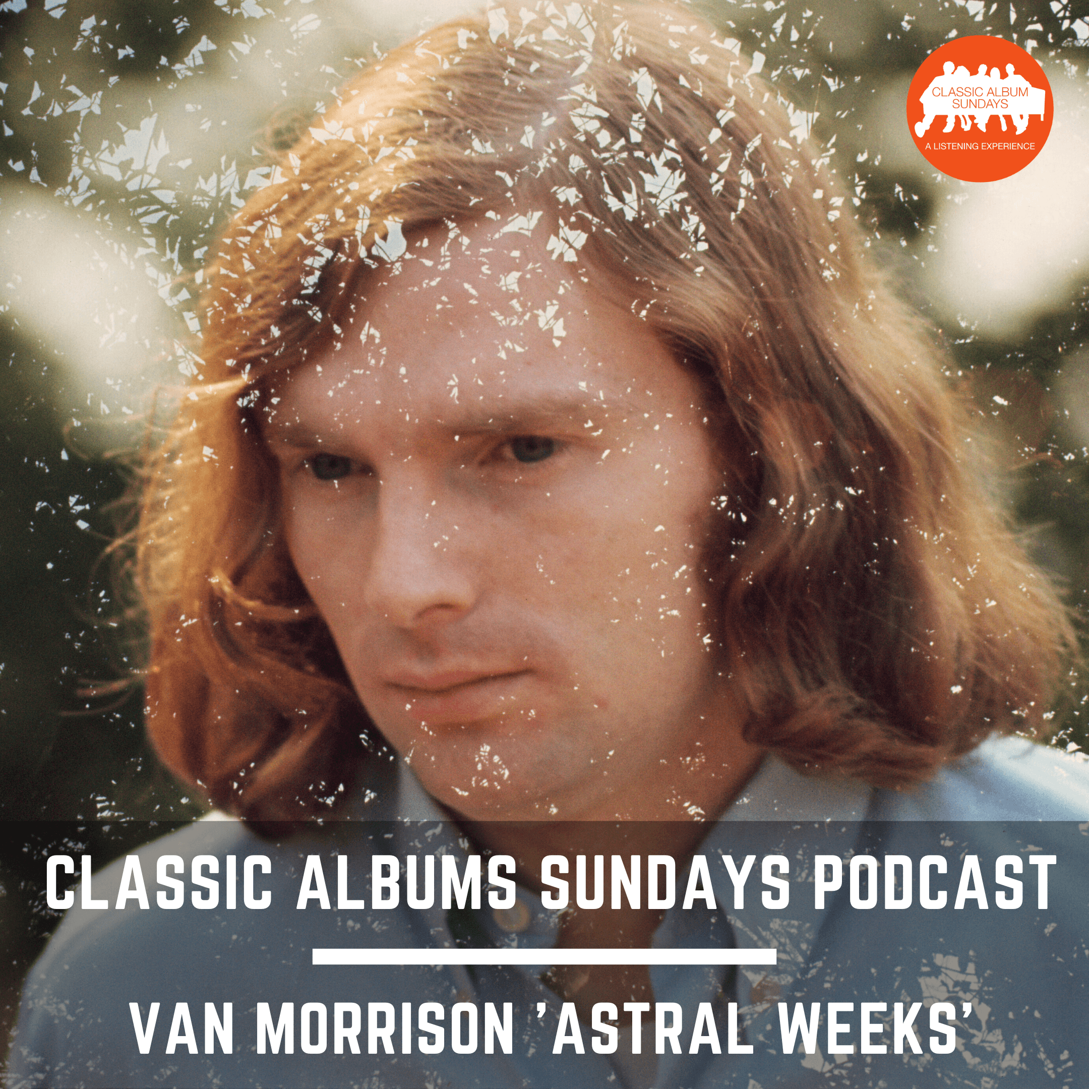 Thumbnail for "Classic Album Sundays Podcast - Van Morrison 'Astral Weeks'". Thumbnail for "Classic Album Sundays Podcast - Van Morrison 'Astral Weeks'".