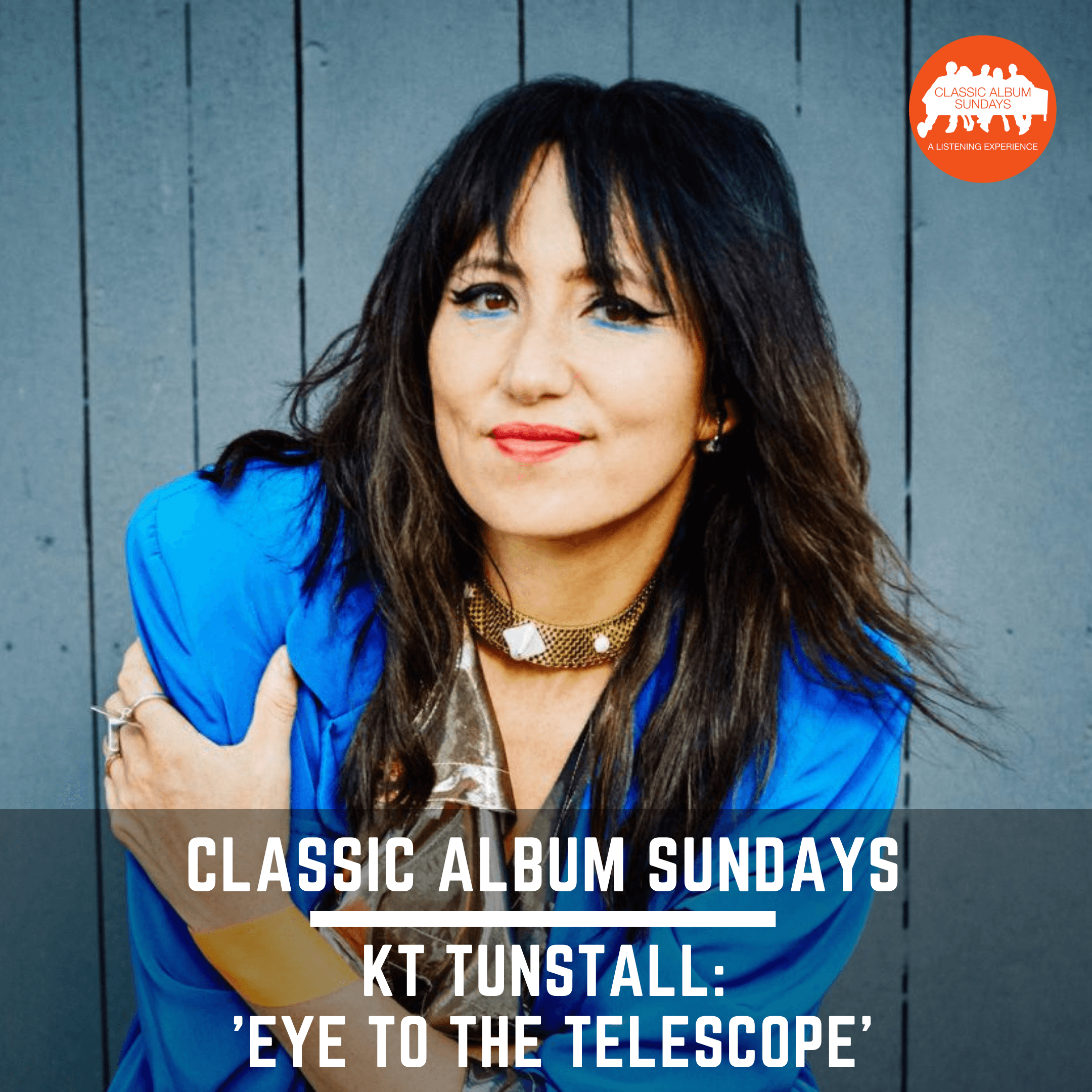Thumbnail for "Classic Album Sundays Podcast: KT Tunstall on ‘Eye to the Telescope’". Thumbnail for "Classic Album Sundays Podcast: KT Tunstall on ‘Eye to the Telescope’".
