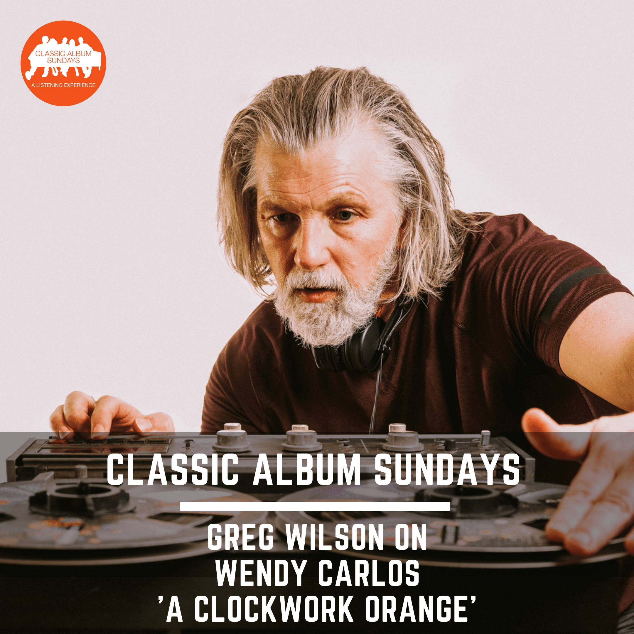 Thumbnail for "Classic Album Sundays Podcast: Wendy Carlos ‘Clockwork Orange’ with Greg Wilson". Thumbnail for "Classic Album Sundays Podcast: Wendy Carlos ‘Clockwork Orange’ with Greg Wilson".