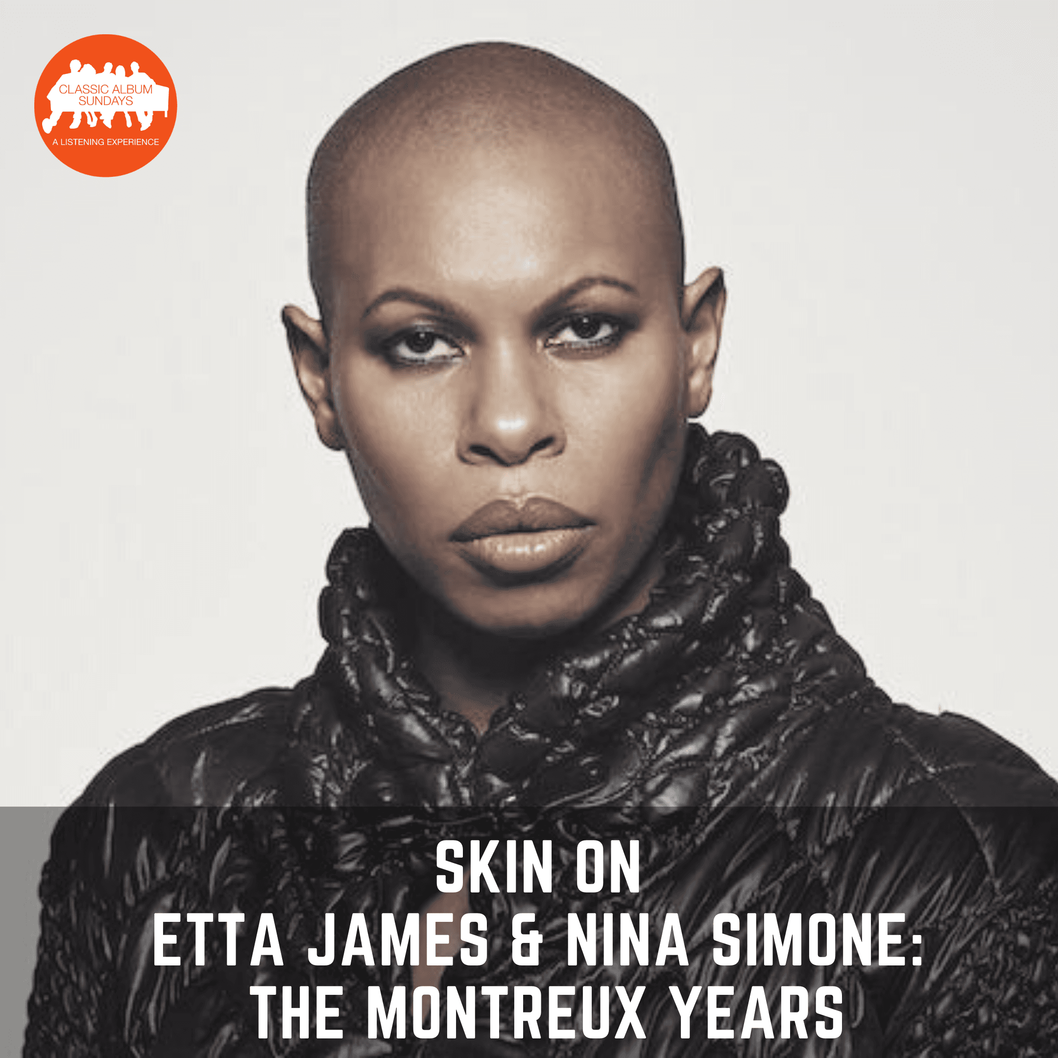 Thumbnail for "Skin on Etta James & Nina Simone: The Montreux Years". Thumbnail for "Skin on Etta James & Nina Simone: The Montreux Years".