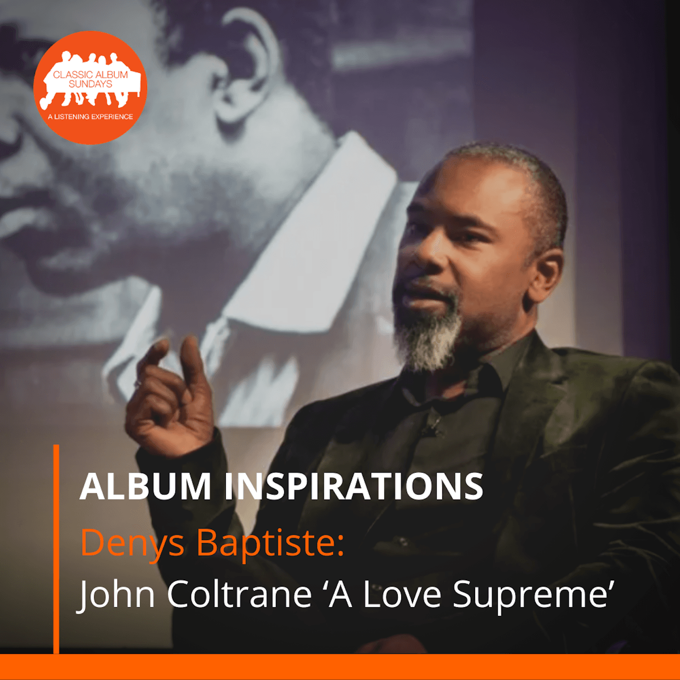 Thumbnail for "Album Inspirations: Denys Baptiste on John Coltrane ‘A Love Supreme’". Thumbnail for "Album Inspirations: Denys Baptiste on John Coltrane ‘A Love Supreme’".