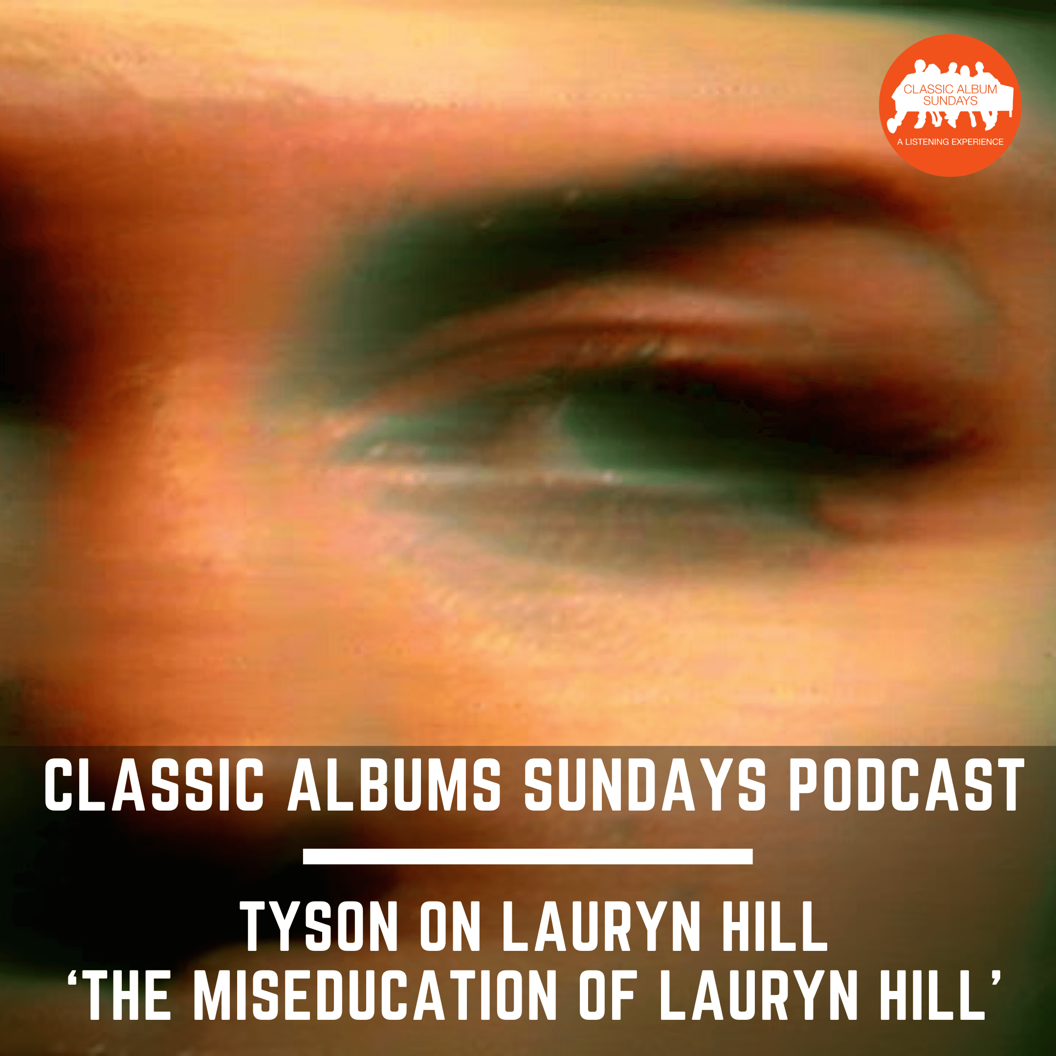 Thumbnail for "Classic Album Sundays Podcast: TYSON on Lauryn Hill ‘The Miseducation of Lauryn Hill’". Thumbnail for "Classic Album Sundays Podcast: TYSON on Lauryn Hill ‘The Miseducation of Lauryn Hill’".