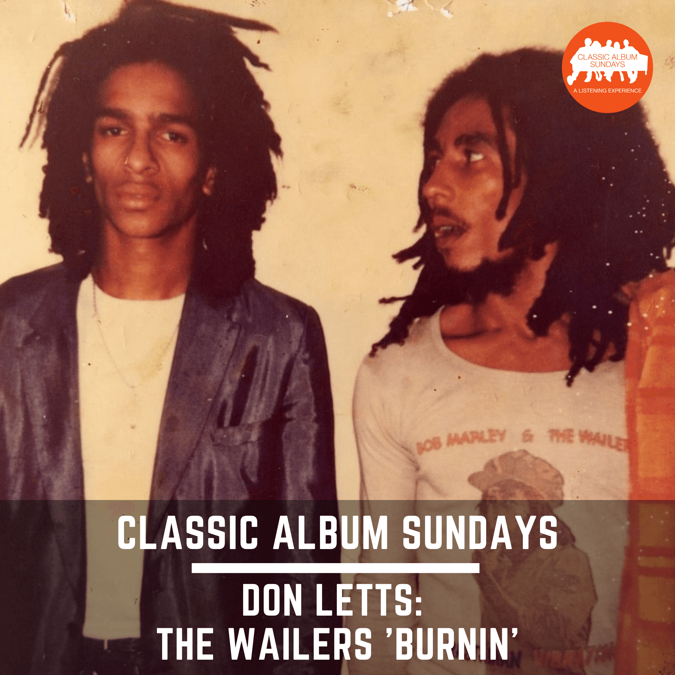 Thumbnail for "Classic Album Sundays Podcast: The Wailers’ ‘Burnin’ with Don Letts". Thumbnail for "Classic Album Sundays Podcast: The Wailers’ ‘Burnin’ with Don Letts".