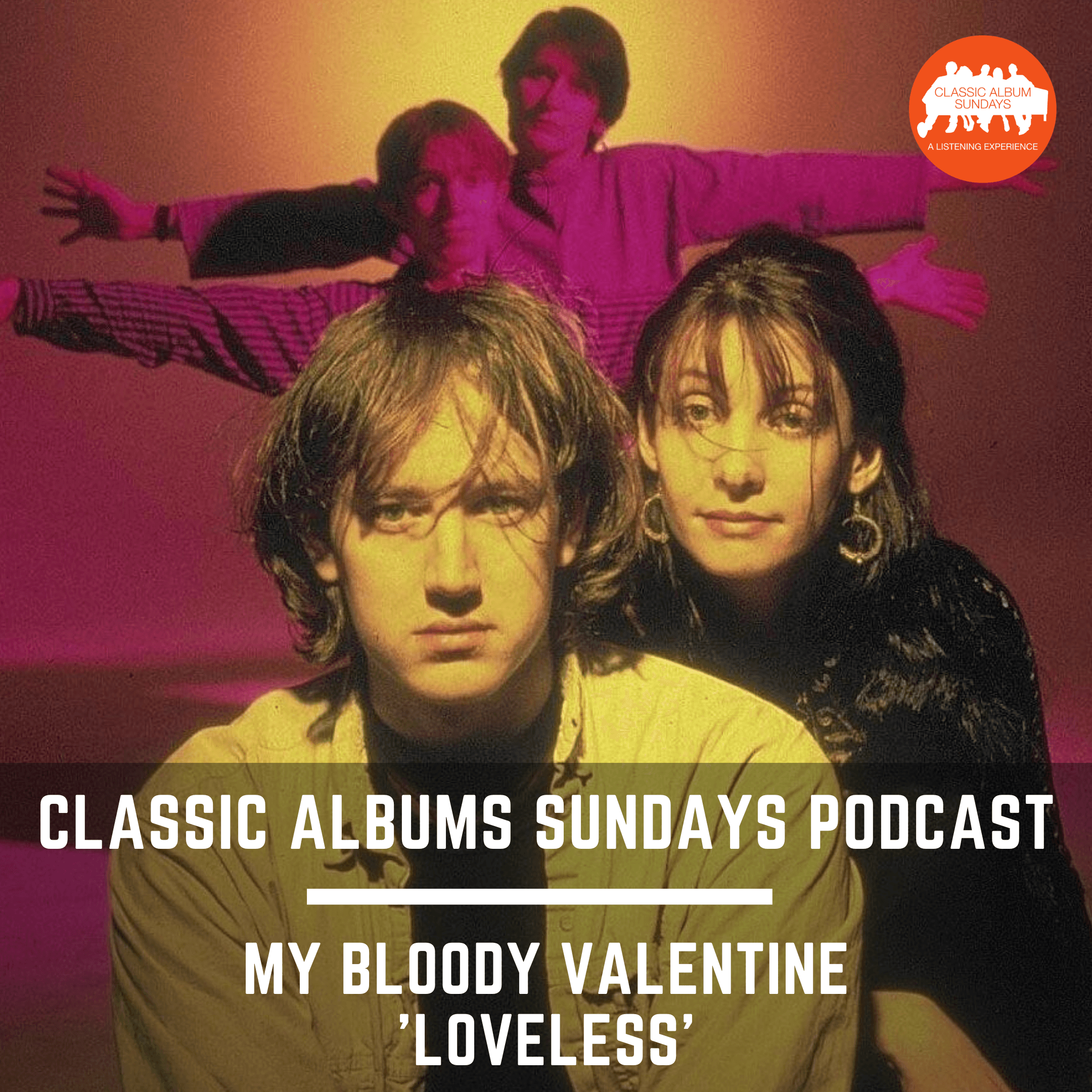 Thumbnail for "Classic Album Sundays Podcast: My Bloody Valentine 'Loveless'". Thumbnail for "Classic Album Sundays Podcast: My Bloody Valentine 'Loveless'".