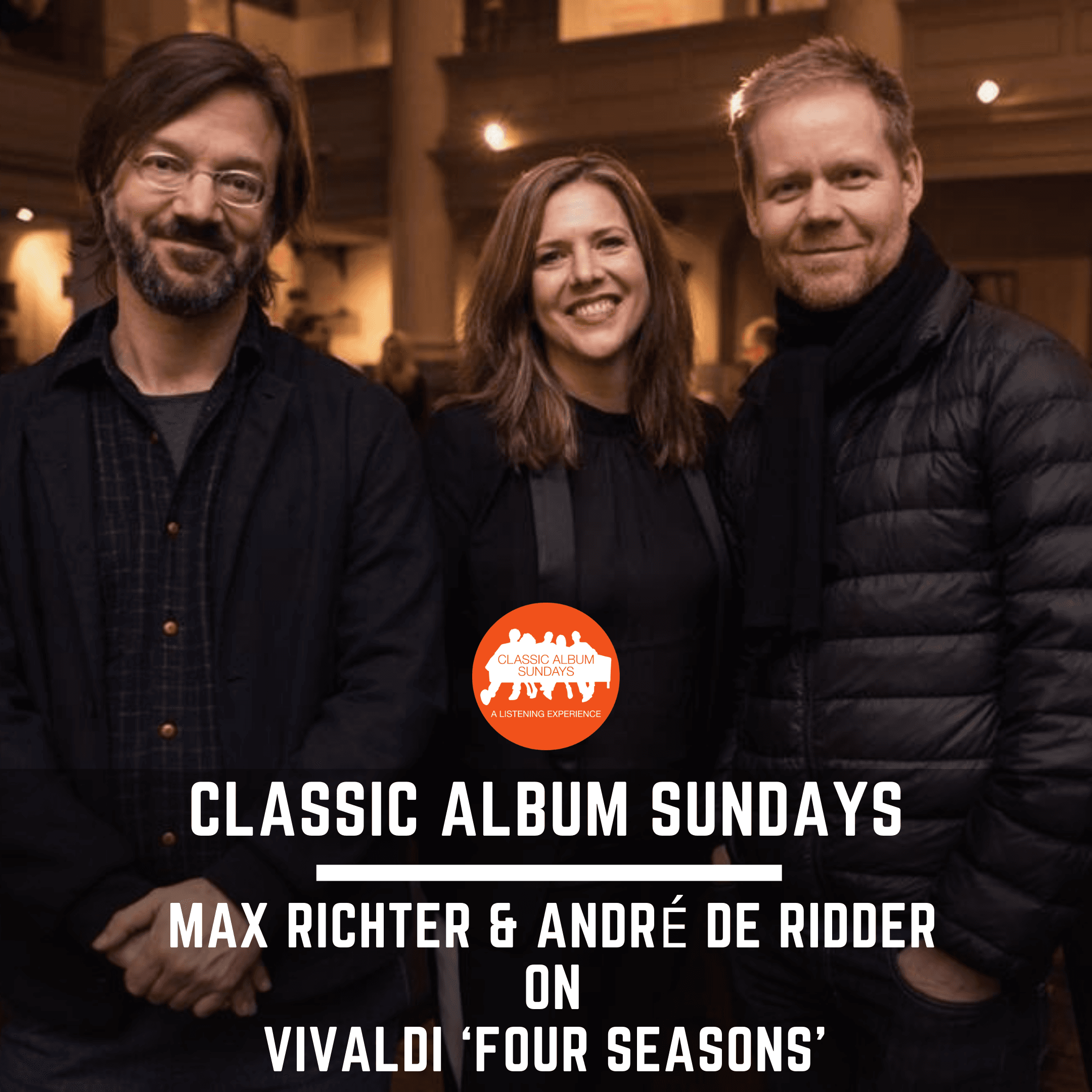 Thumbnail for "Classic Album Sundays Podcast: Max Richter & André de Ridder on Max Richter Recomposed: Vivaldi ‘Four Seasons’". Thumbnail for "Classic Album Sundays Podcast: Max Richter & André de Ridder on Max Richter Recomposed: Vivaldi ‘Four Seasons’".