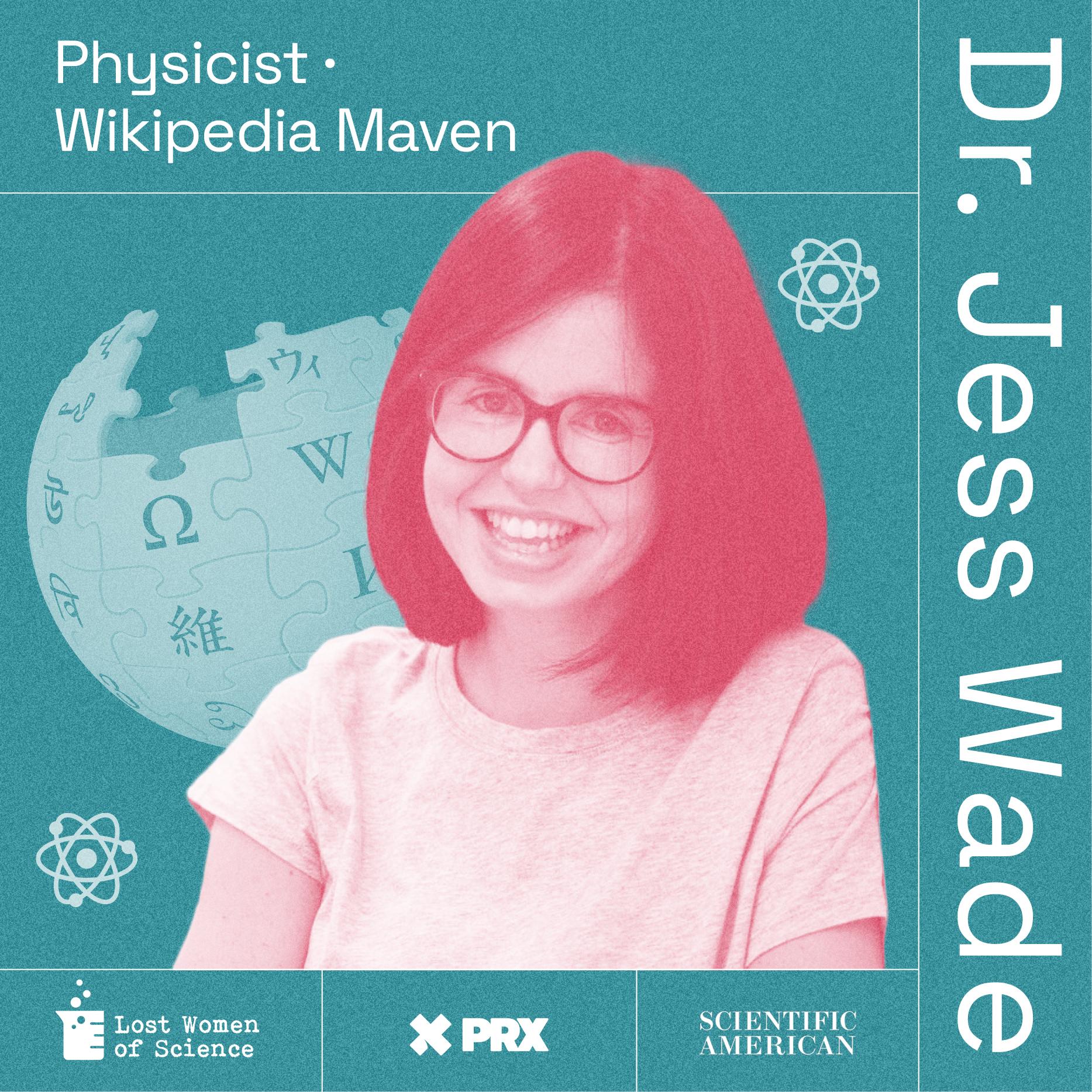 Thumbnail for "Dr. Jess Wade, Physicist and Wikipedia Maven". Thumbnail for "Dr. Jess Wade, Physicist and Wikipedia Maven".