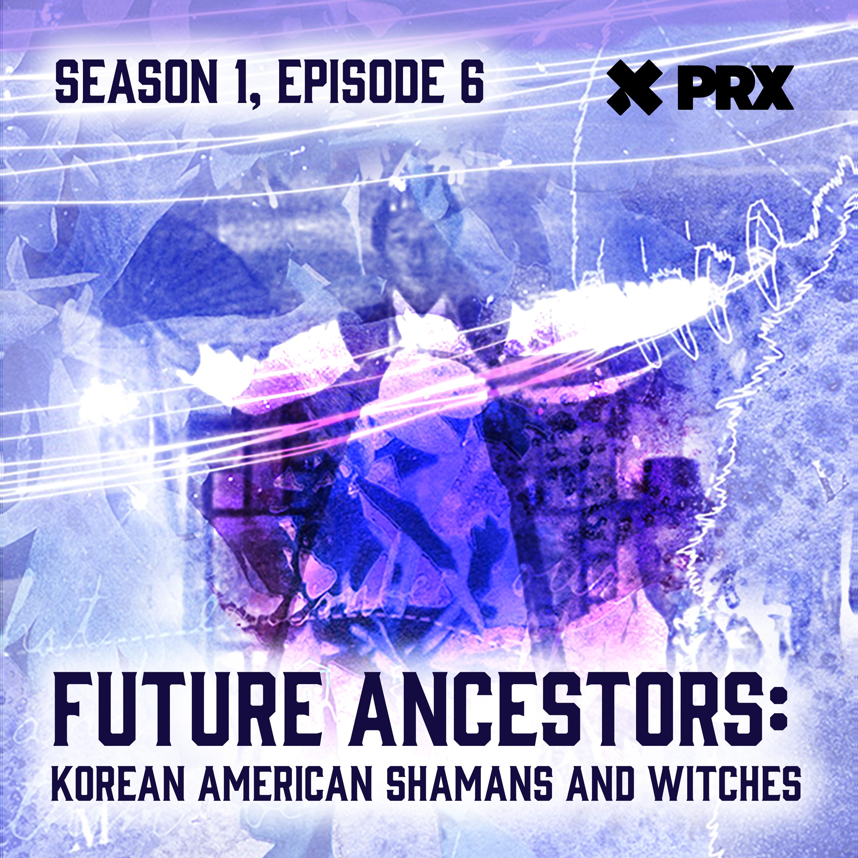Thumbnail for "Future Ancestors: Korean American Shamans and Witches". Thumbnail for "Future Ancestors: Korean American Shamans and Witches".