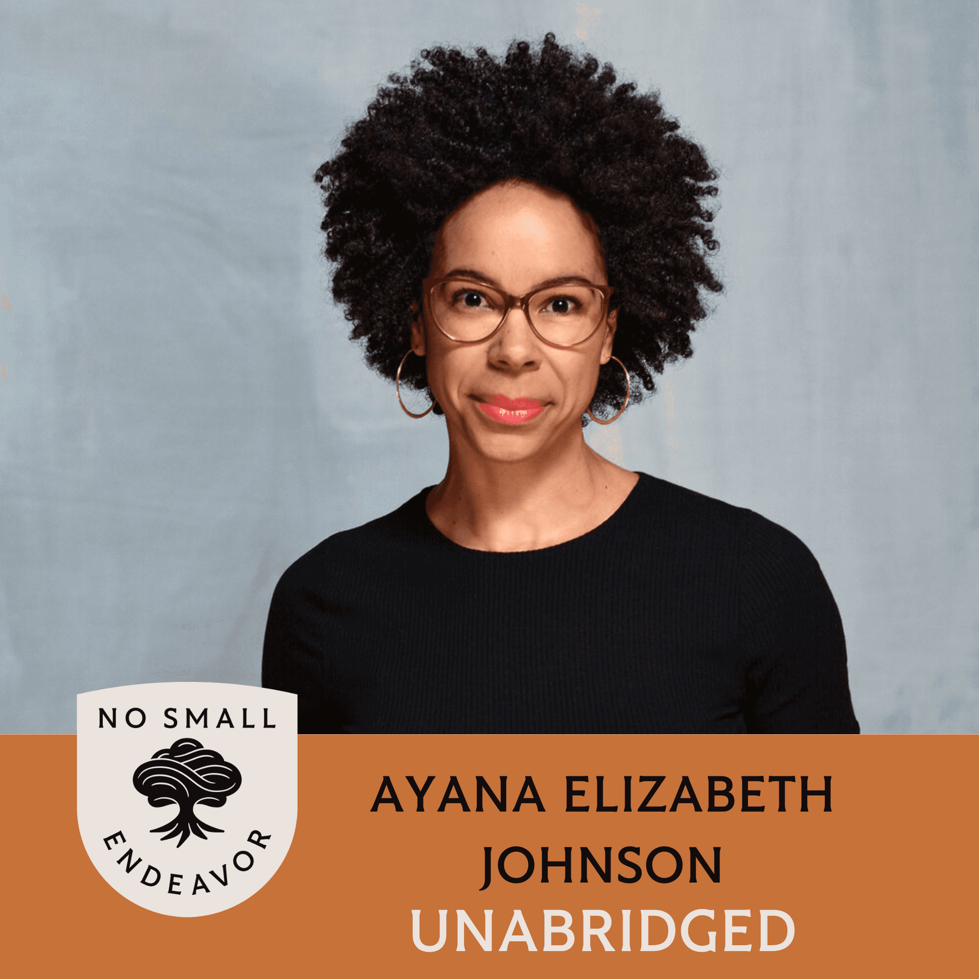 Thumbnail for "173: Unabridged Interview: Ayana Elizabeth Johnson". Thumbnail for "173: Unabridged Interview: Ayana Elizabeth Johnson".