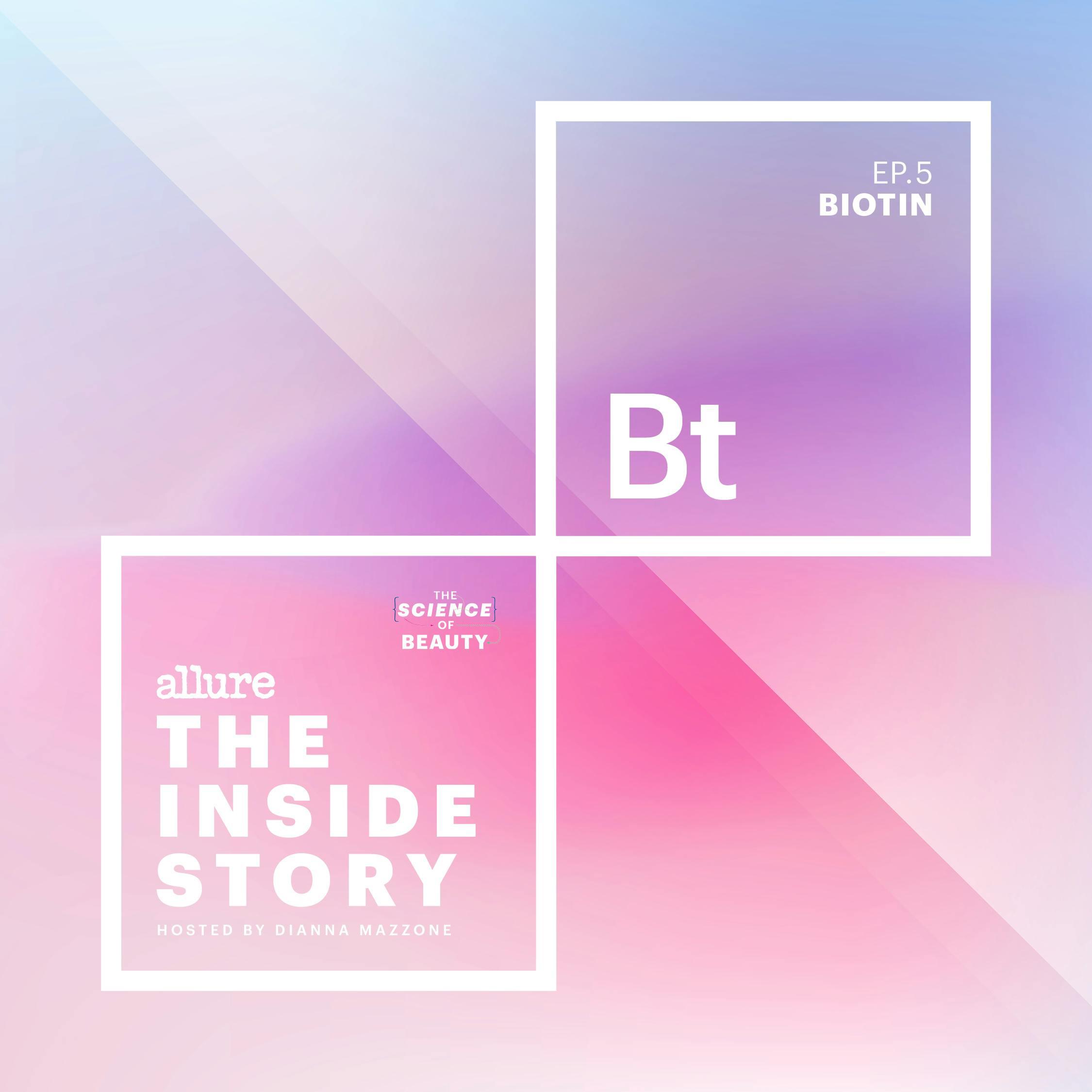 Thumbnail for "The Inside Story: Biotin". Thumbnail for "The Inside Story: Biotin".