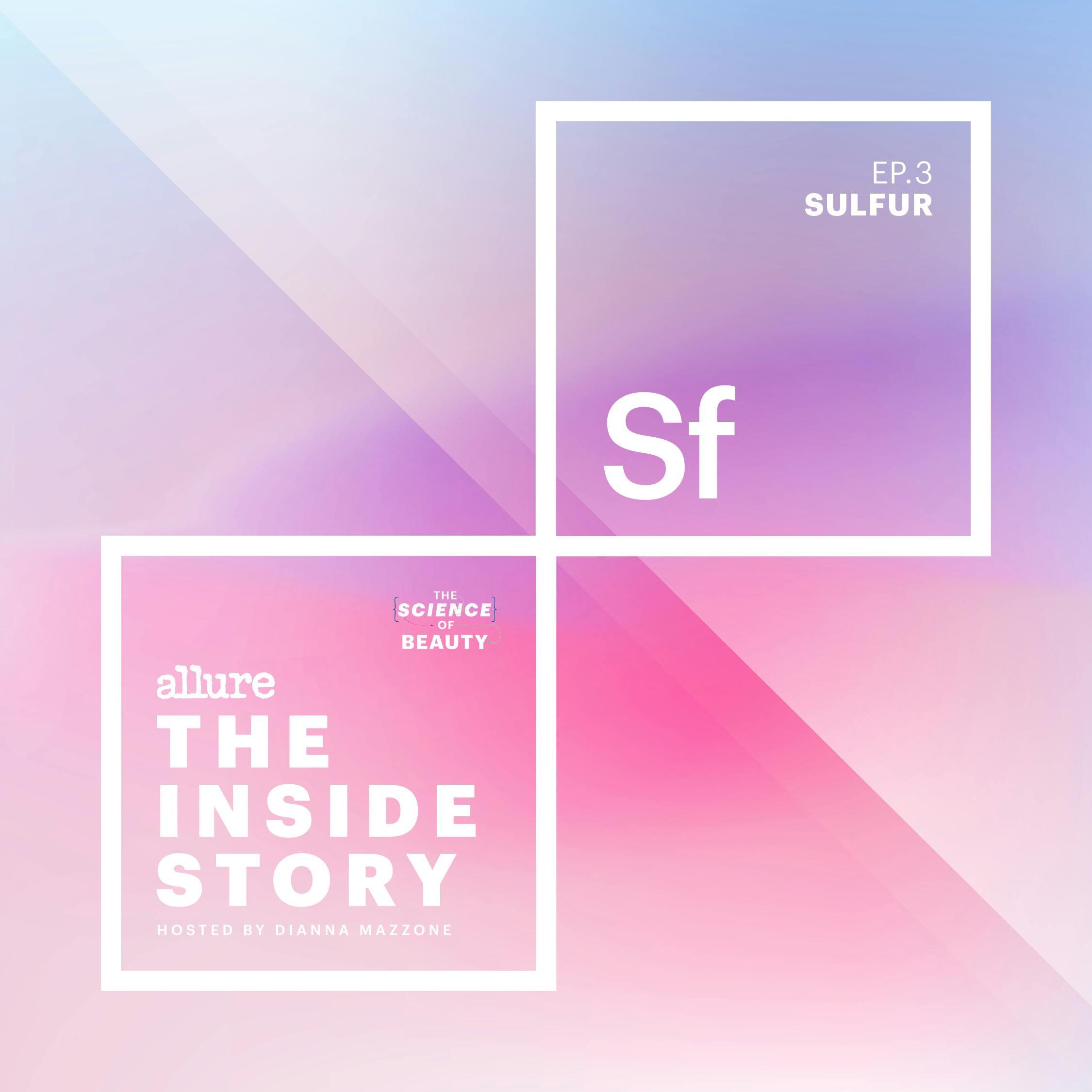 Thumbnail for "The Inside Story: Sulfur". Thumbnail for "The Inside Story: Sulfur".