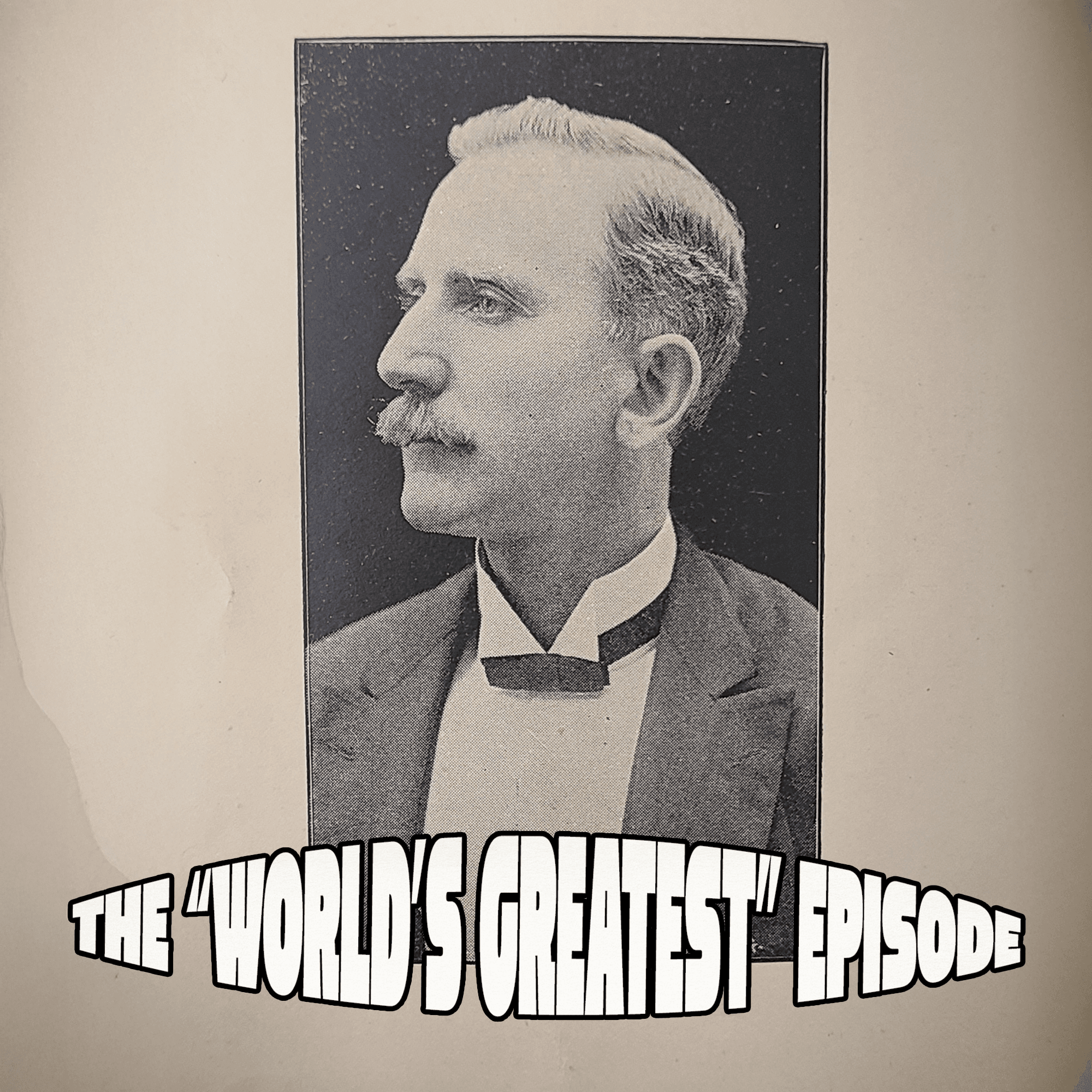 Thumbnail for "The “World's Greatest” Episode". Thumbnail for "The “World's Greatest” Episode".
