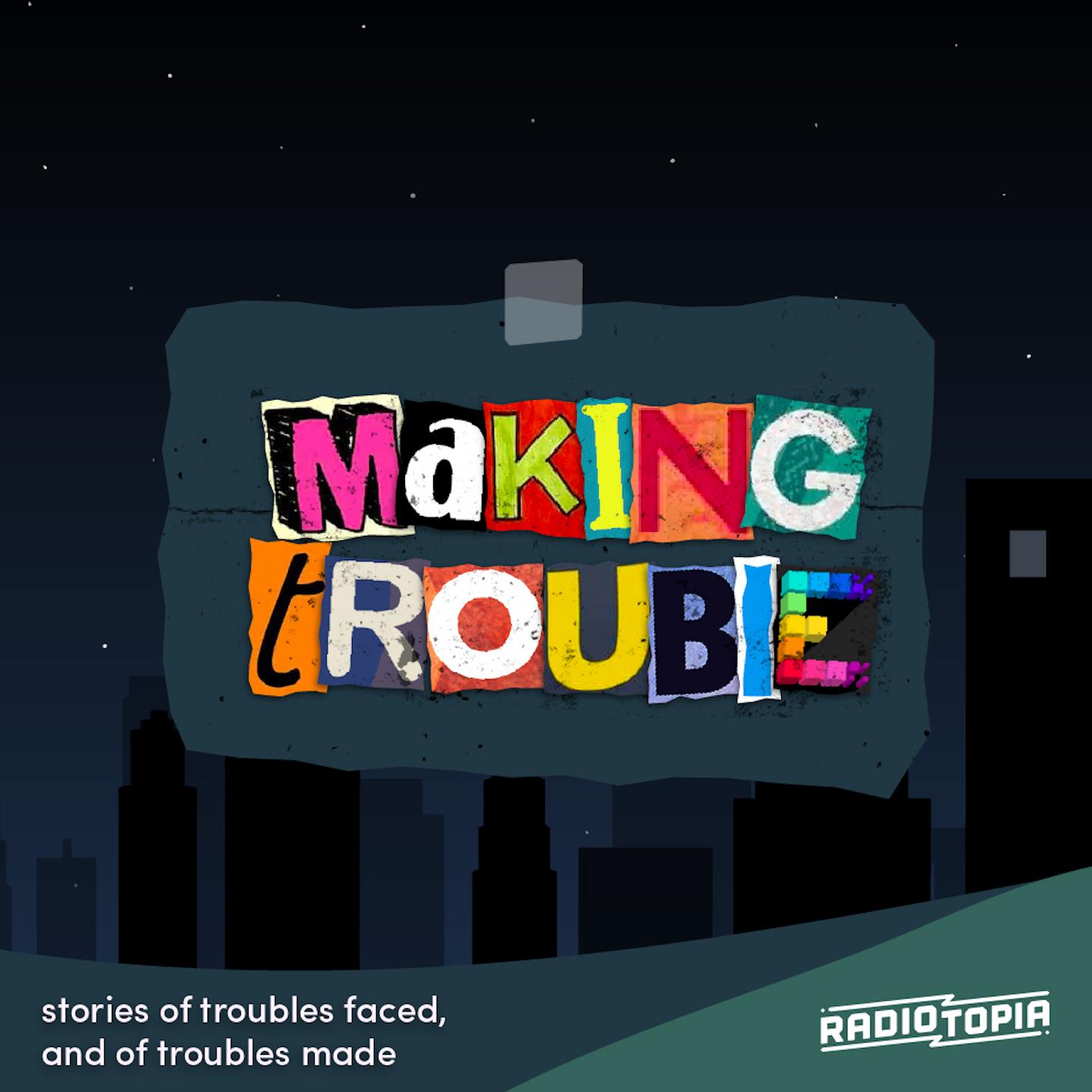 Thumbnail for "Bonus Episode: Making Trouble". Thumbnail for "Bonus Episode: Making Trouble".