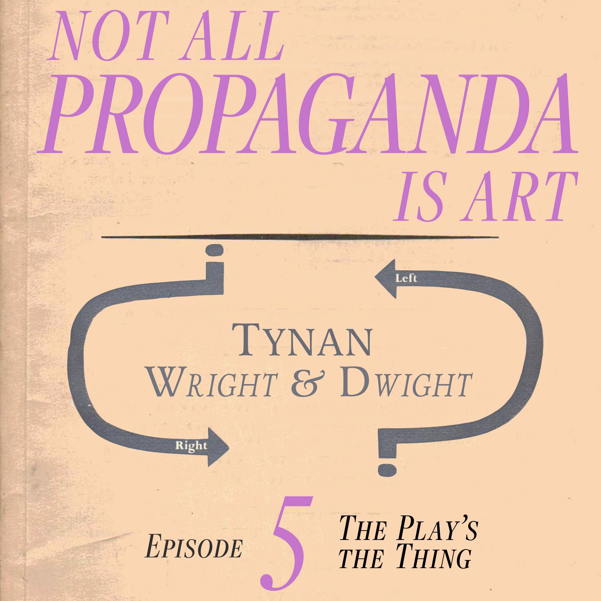 Thumbnail for "Not All Propaganda is Art 5: The Play's the Thing". Thumbnail for "Not All Propaganda is Art 5: The Play's the Thing".