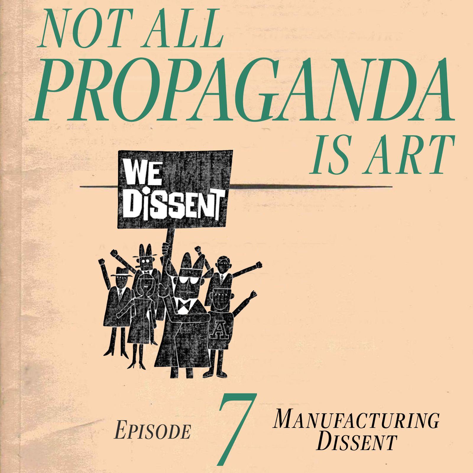 Thumbnail for "Not All Propaganda is Art 7: Manufacturing Dissent". Thumbnail for "Not All Propaganda is Art 7: Manufacturing Dissent".